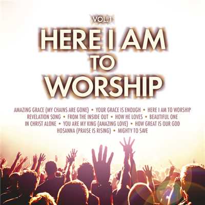 Here I Am To Worship (Vol. 1)/Various Artists
