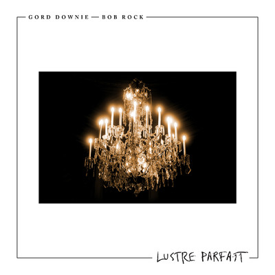 シングル/Lustre Parfait/Gord Downie／Bob Rock