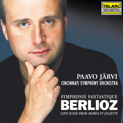 Berlioz: Symphonie fantastique, Op. 14, H 48 & Love Scene from Romeo et Juliette, Op. 17, H 79/パーヴォ・ヤルヴィ／シンシナティ交響楽団