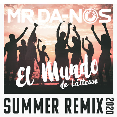 シングル/El Mundo (de Lattesso) (Summer Remix 2020)/Mr.Da-Nos