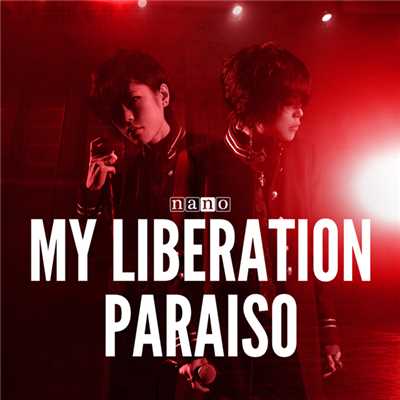 アルバム/MY LIBERATION ／ PARAISO【ナノver.】/ナノ