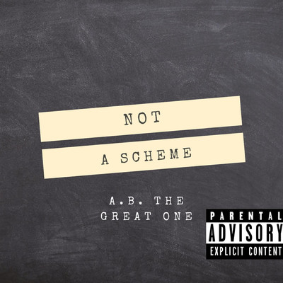 Not A Scheme/A.B. The Great One