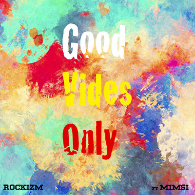 Good Vibes Only (feat. Mimsi)/Rockizm