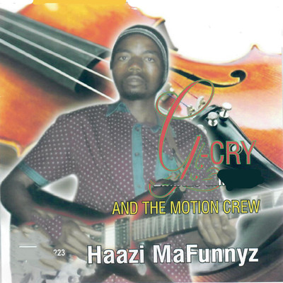 Haazi MaFunnyz/G-Cry and The Motion Crew