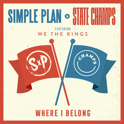 Where I Belong (feat. We The Kings)/Simple Plan & State Champs