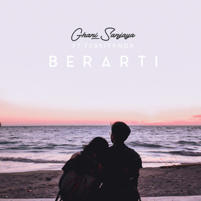 Berarti (feat. Febriyanda)/Ghani Sanjaya