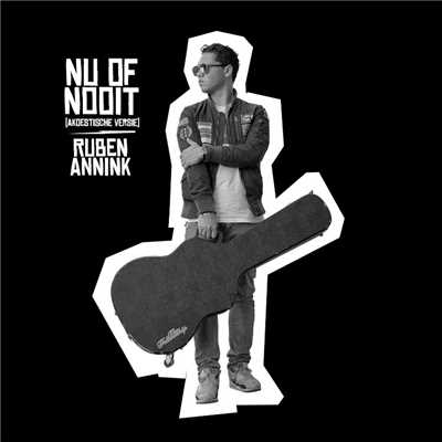 シングル/Nu of nooit (Akoestische versie)/Ruben Annink