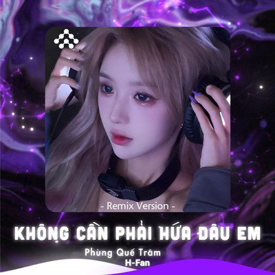 Khong Can Phai Hua Dau Em (Remix)/H-Fan & Phung Que Tram