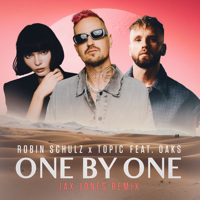 One By One (feat. Oaks) [Jax Jones Remix]/Robin Schulz & Topic