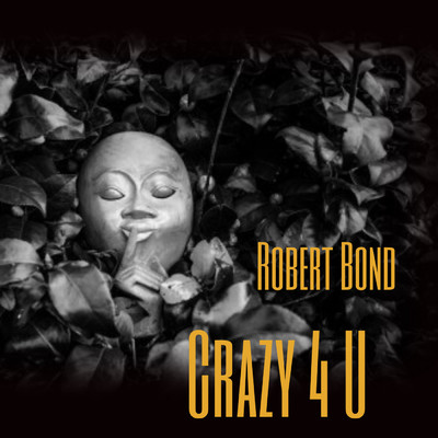 Crazy 4 U/Robert Bond