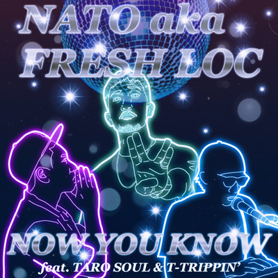 シングル/Now You Know feat. TARO SOUL & T-TRIPPIN' (DAZZLE 4 LIFE)/NATO a.k.a. Fresh Loc