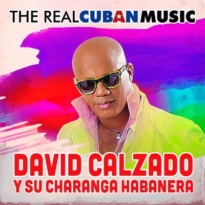アルバム/The Real Cuban Music (Remasterizado)/David Calzado y Su Charanga Habanera