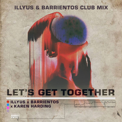 Let's Get Together (Illyus & Barrientos Club Mix)/Illyus & Barrientos／Karen Harding
