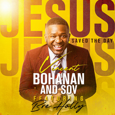 シングル/Jesus Saved the Day (Radio Edit [Live]) feat.Bre Holly/Vincent Bohanan & SOV