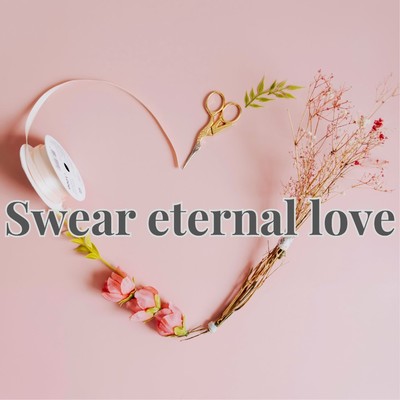 Swear eternal love/2strings