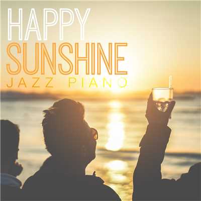 Happy Sunshine - Jazz Piano/Relaxing Piano Crew