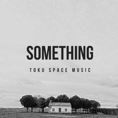 シングル/SOMETHING/TOKU SPACE MUSIC