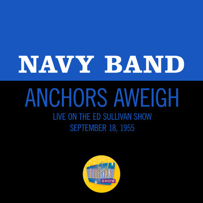 Anchors Aweigh (Live On The Ed Sullivan Show, September 18, 1955)/Navy Band