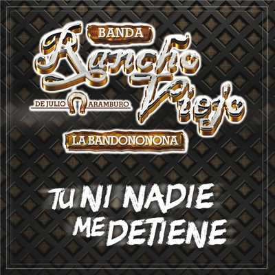 Tu Ni Nadie Me Detiene/Banda Rancho Viejo De Julio Aramburo La Bandononona