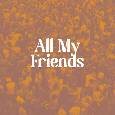 All My Friends/ルーベン・アンド・ザ・ダーク