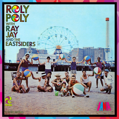 Roly Poly/Ray Jay And The Eastsiders