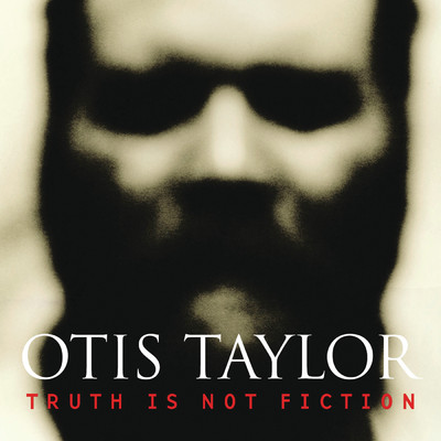 アルバム/Truth Is Not Fiction/オーティス・テイラー