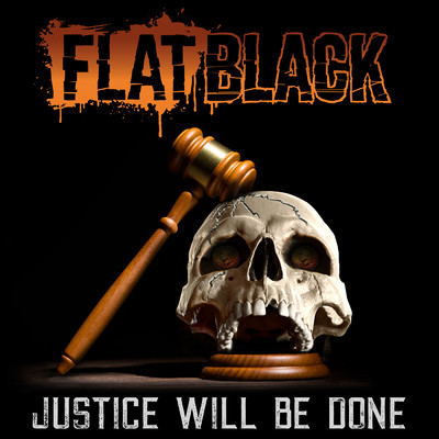 JUSTICE WILL BE DONE/FLAT BLACK