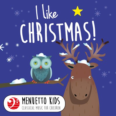 I Like Christmas！ (Menuetto Kids - Classical Music for Children)/Various Artists