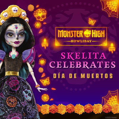 Skelita Celebrates Dia De Muertos/Monster High