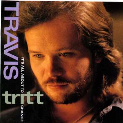 It's All About to Change/Travis Tritt