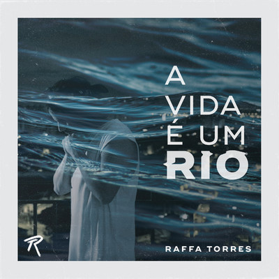 A Vida E um Rio/Raffa Torres
