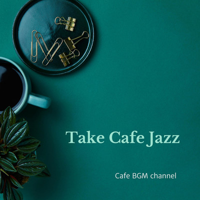 Take Cafe Jazz/Cafe BGM channel