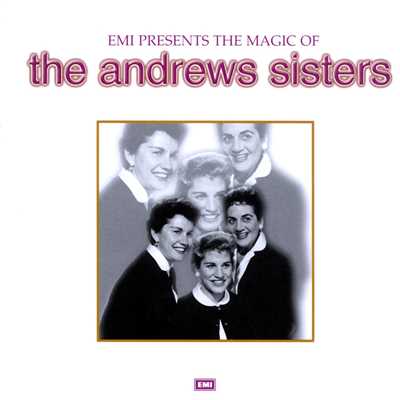 The Magic Of The Andrews Sisters/アンドリュー・シスターズ