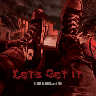 Let's Get It (feat. DEKA & MO)/EI8HT