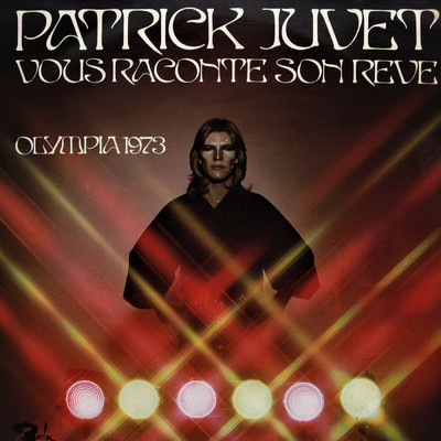 アルバム/Patrick Juvet vous raconte son reve - Olympia 1973 (Live)/Patrick Juvet