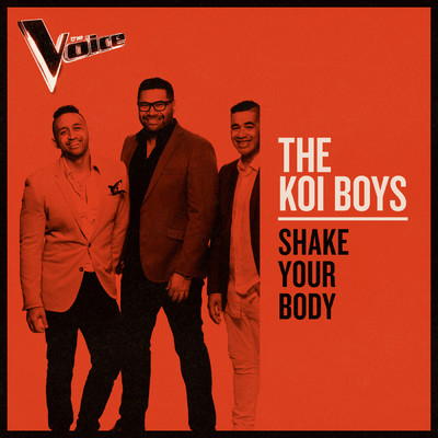 シングル/Shake Your Body (The Voice Australia 2019 Performance ／ Live)/The Koi Boys