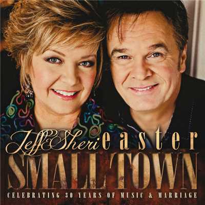 Small Town/Jeff & Sheri Easter