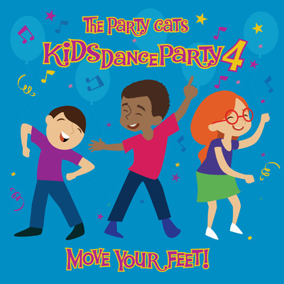 Kids Dance Party 4: Move Your Feet！/The Party Cats