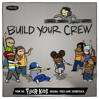 Build Your Crew   (From The Floor Kids Original Video Game Soundtrack)/Kid Koala