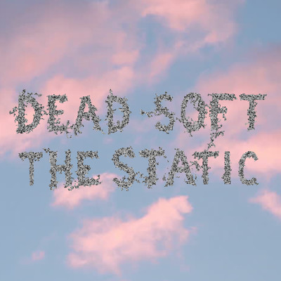The Static/Dead Soft