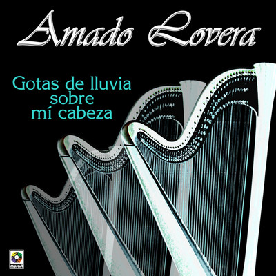 アルバム/Gotas De Lluvia Sobre Mi Cabeza/Amado Lovera