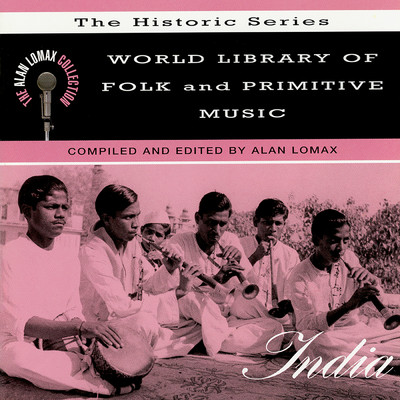 World Library Of Folk And Primitive Music: India, ”The Historic Series” - The Alan Lomax Collection/Various Artists