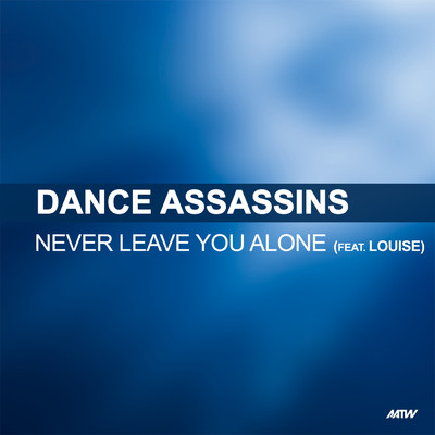 シングル/Never Leave You Alone (featuring Louise)/Dance Assassins