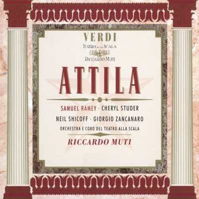 Verdi - Attila/Riccardo Muti／Samuel Ramey／Cheryl Studer／Giorgio Zancanaro／Neil Shicoff／Ernesto Gavazzi／Giorgio Surian／Coro del Teatro alla Scala