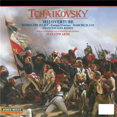 Tchaikovsky: 1812 Overture, Romeo and Juliet, Fantasy Overture, Slavonic March & Francesca da Rimini/Sian Edwards