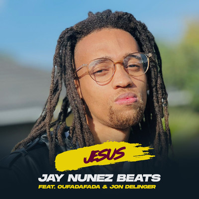 Jesus (feat. Oufadafada, Jon Delinger)/Jay Nunez Beats