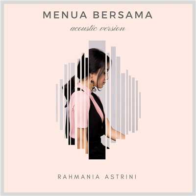 Menua Bersama (Acoustic)/Rahmania Astrini