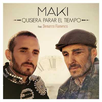 Quisiera parar el tiempo (feat. Demarco Flamenco)/Maki