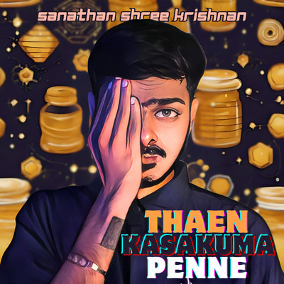 Thaen Kasakuma Penne/Sanathan Shree Krishnan