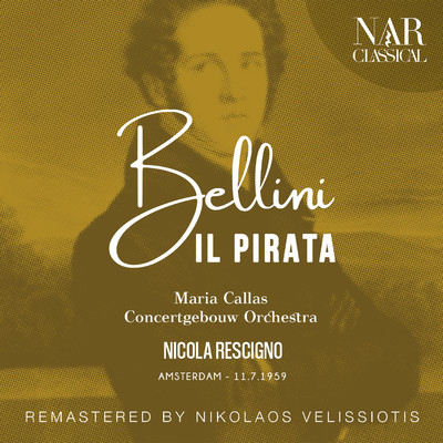 BELLINI: IL PIRATA (IVB 12, Act II: ”Oh gioia！ E' in mio poter”, Imogene Versione REMASTER)/Nicola Rescigno, Concertgebouw Orchestra & Maria Callas